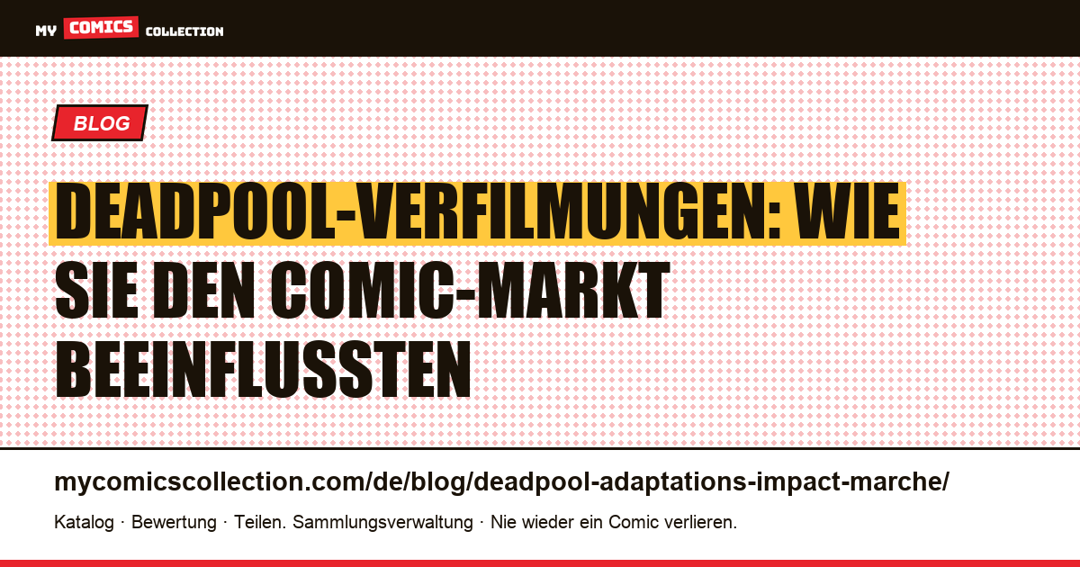 Deadpool-Verfilmungen und ihr Einfluss auf den Comic-Markt — Artikelillustration