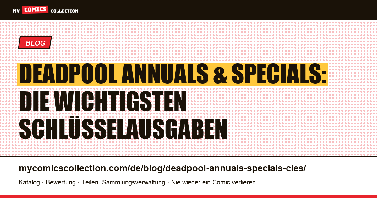 Deadpool Annuals & Specials: Die Schlüsselausgaben — Artikelillustration