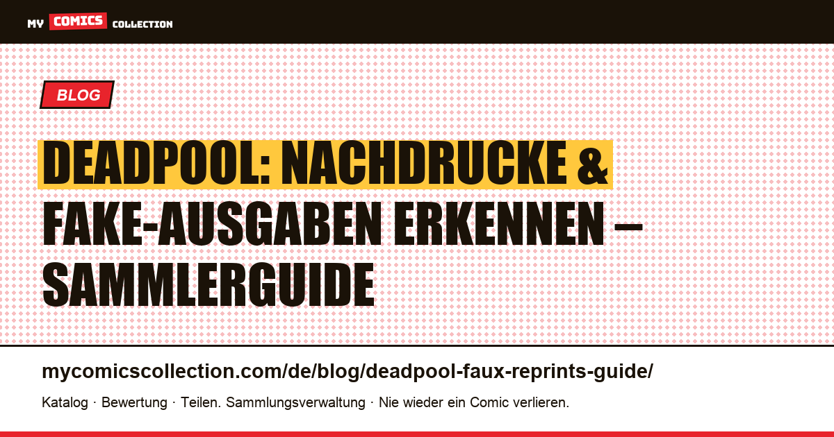 Deadpool: Nachdrucke und Fake-Ausgaben erkennen — Artikelillustration