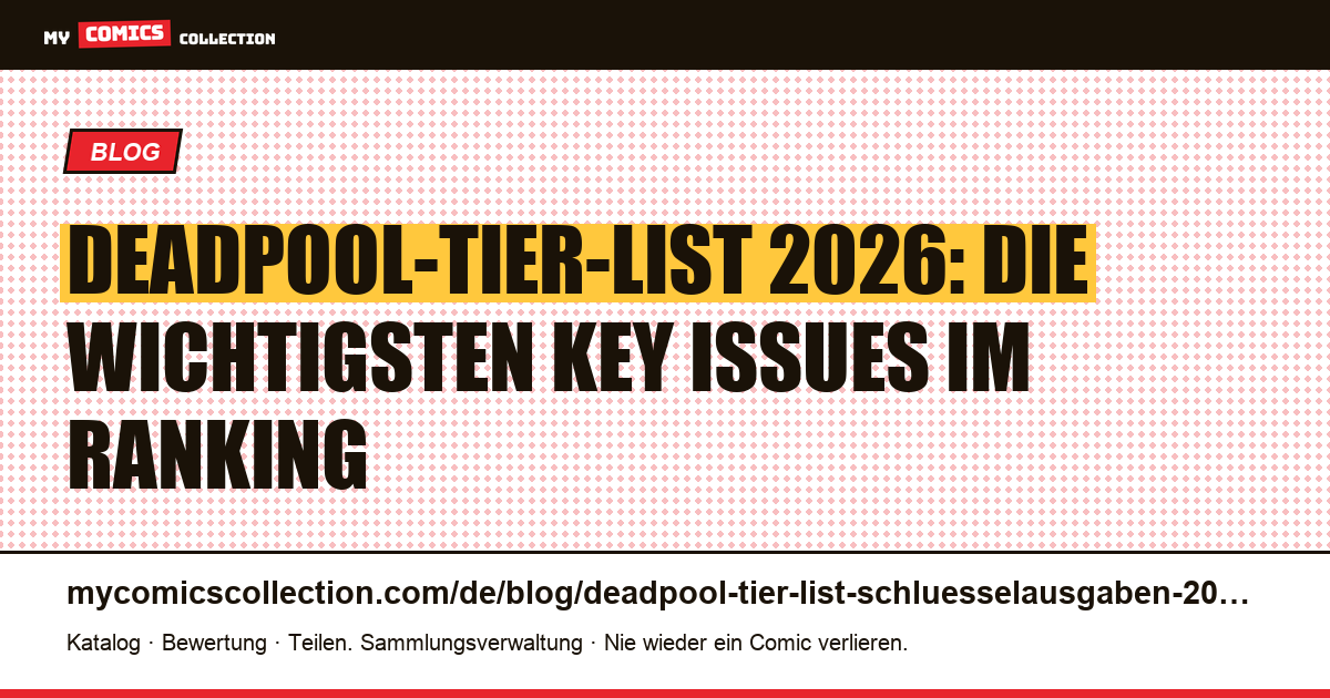 Deadpool-Tier-List 2026: Die Schlüsselausgaben nach Rang — Artikelillustration