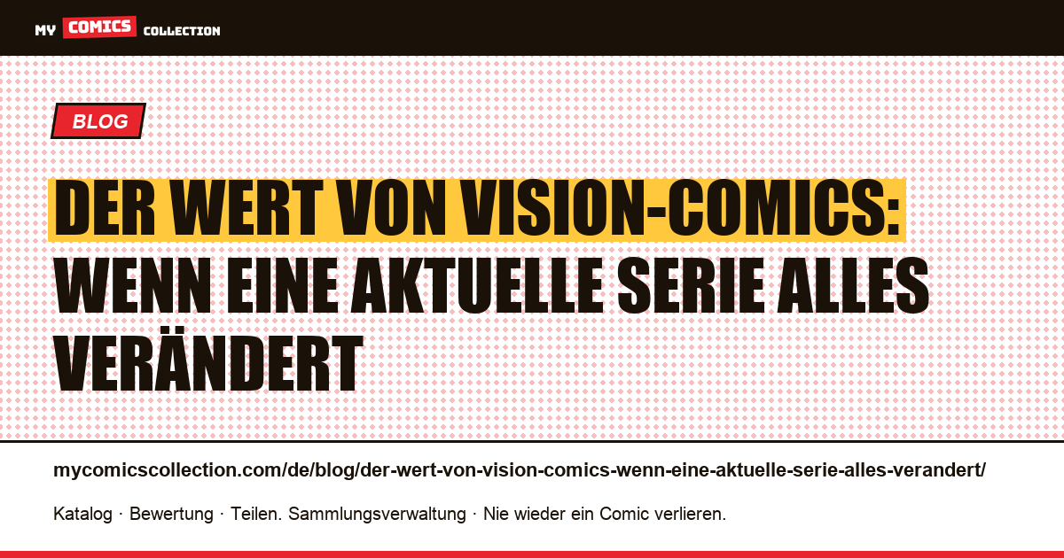 Der Wert von Vision-Comics: Wenn eine aktuelle Serie alles verändert — Artikelillustration