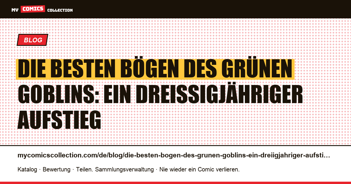 Die besten Bögen des Grünen Goblins: ein dreißigjähriger Aufstieg — Artikelillustration