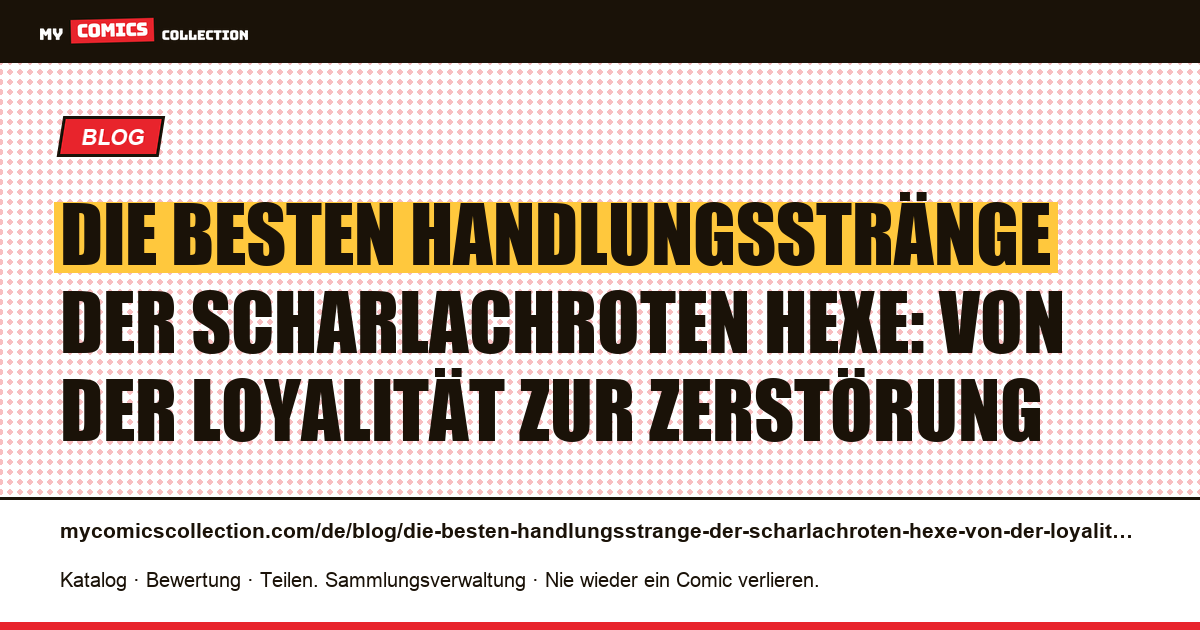 Die besten Handlungsstränge der Scharlachroten Hexe: Von der Loyalität zur Zerstörung — Artikelillustration