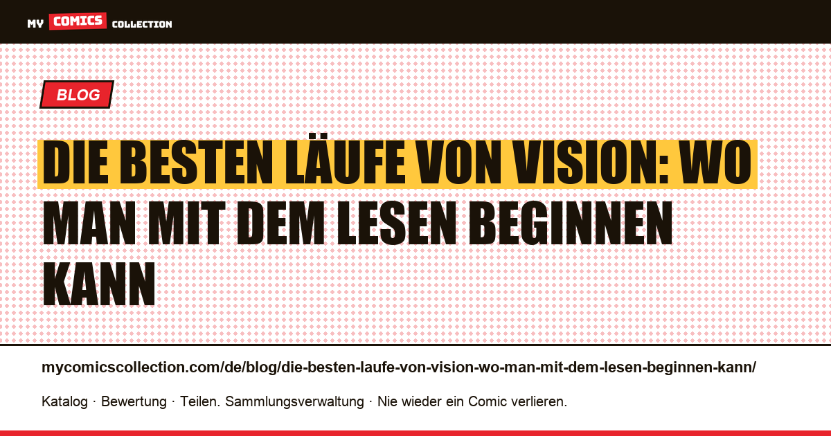 Die besten Läufe von Vision: Wo man mit dem Lesen beginnen kann — Artikelillustration