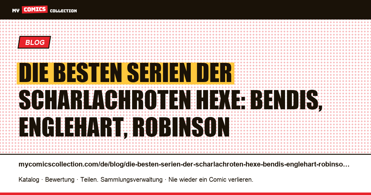 Die besten Serien der Scharlachroten Hexe: Bendis, Englehart, Robinson — Artikelillustration