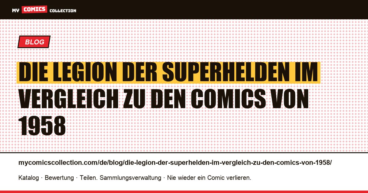 Die Legion der Superhelden im Vergleich zu den Comics von 1958 — Artikelillustration
