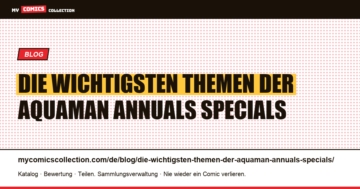 Die wichtigsten Themen der Aquaman Annuals Specials — Artikelillustration