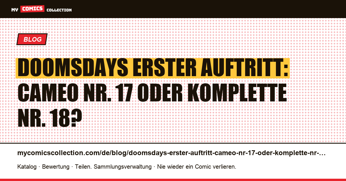 Doomsdays erster Auftritt: Cameo Nr. 17 oder komplette Nr. 18? — Artikelillustration