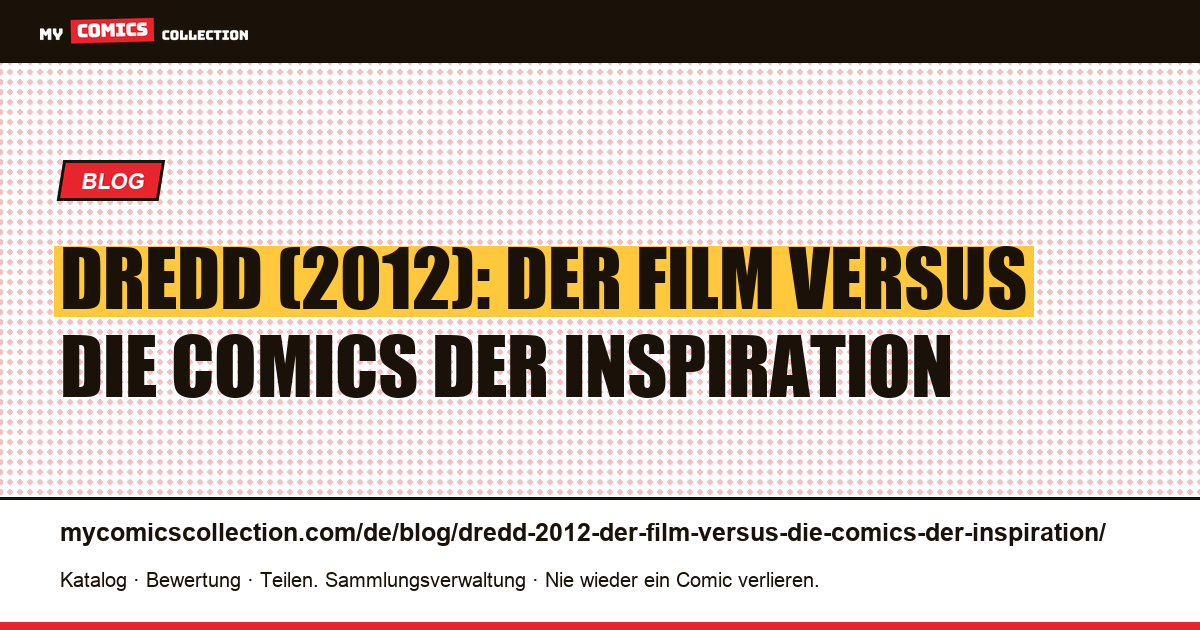 Dredd (2012): Der Film versus die Comics der Inspiration — Artikelillustration