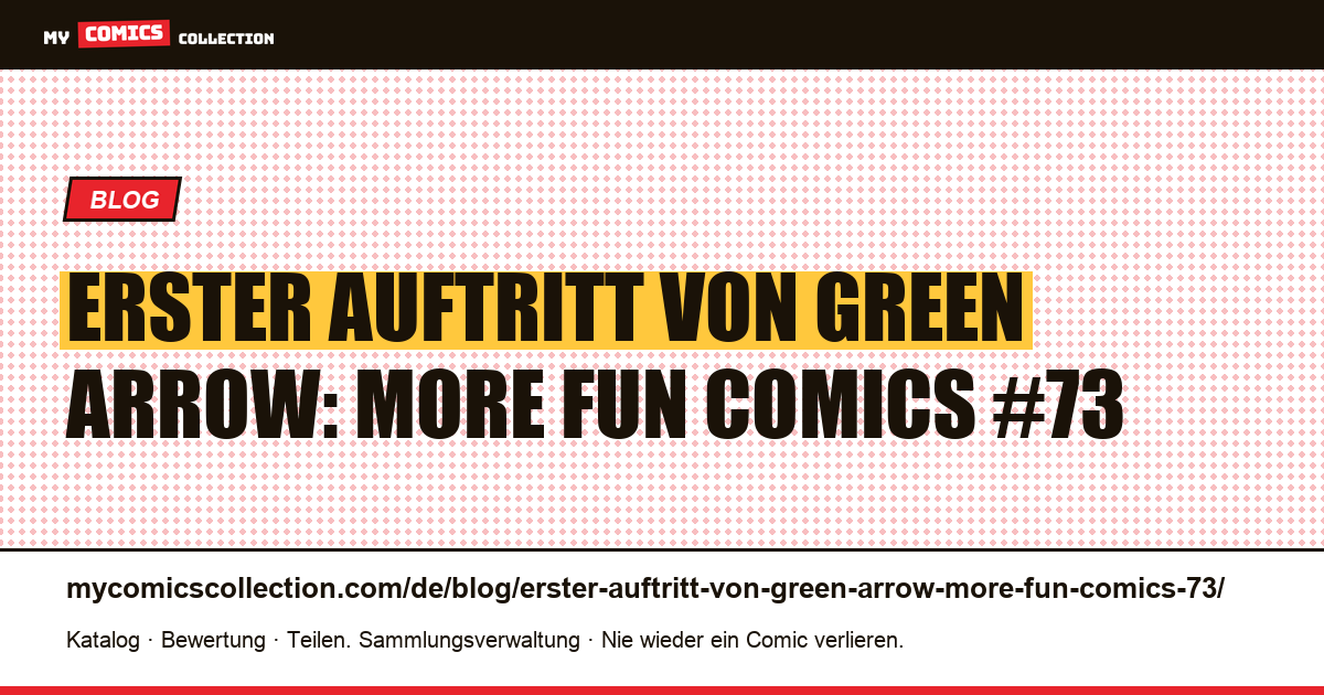 Erster Auftritt von Green Arrow: More Fun Comics #73 — Artikelillustration