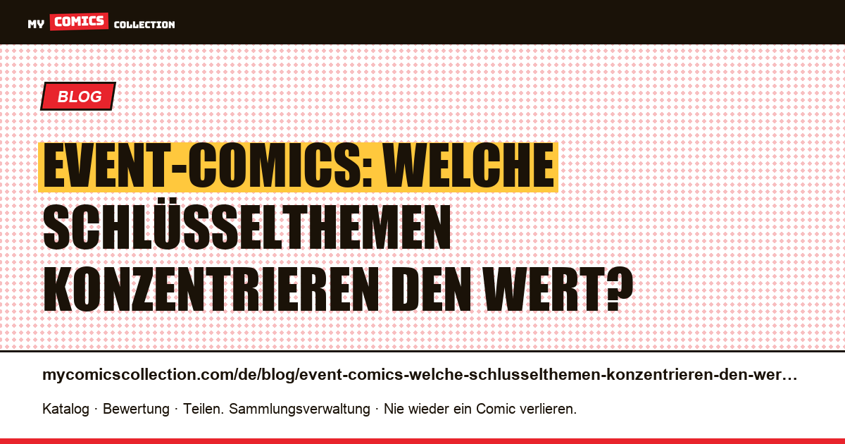 Event-Comics: Welche Schlüsselthemen konzentrieren den Wert? — Artikelillustration