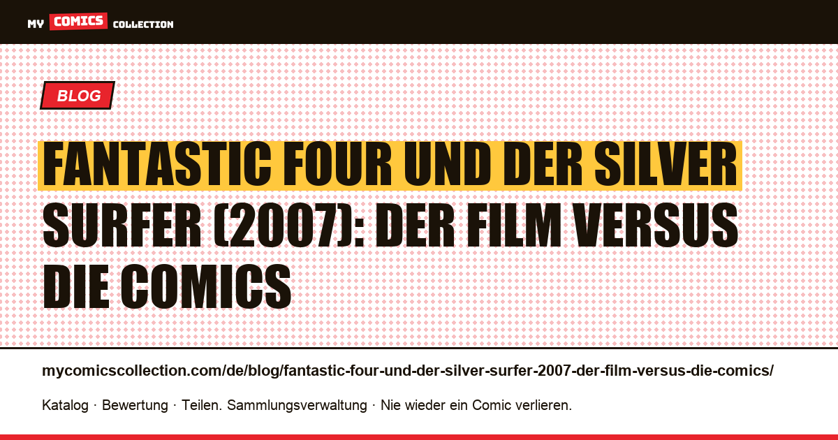 Fantastic Four und der Silver Surfer (2007): der Film versus die Comics — Artikelillustration