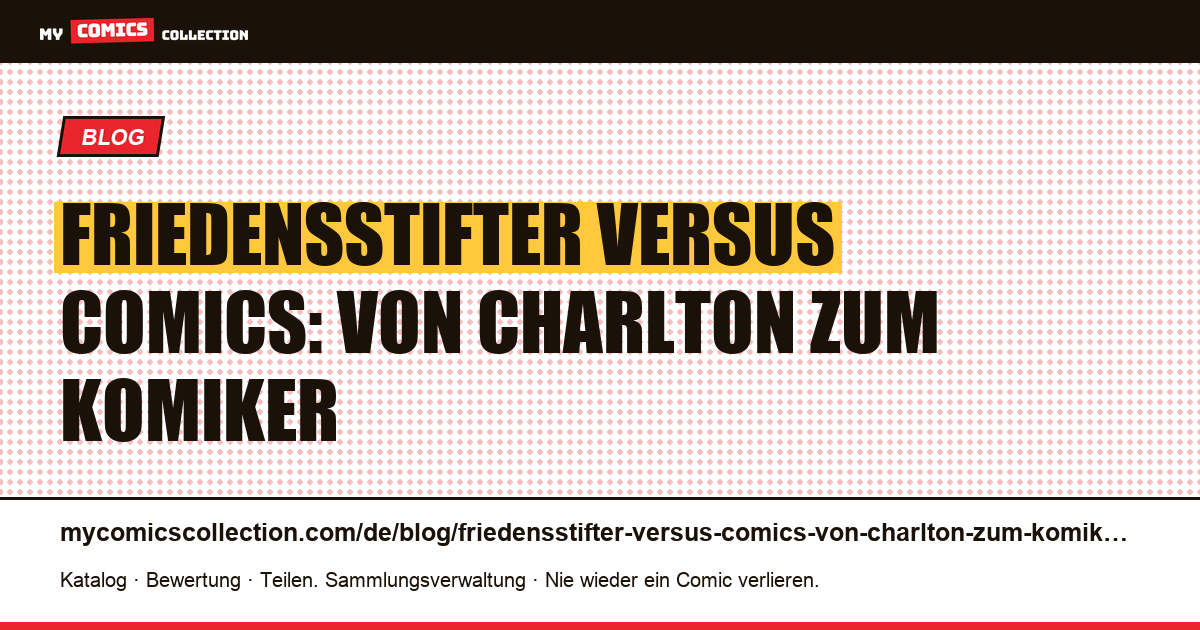 Friedensstifter versus Comics: von Charlton zum Komiker — Artikelillustration