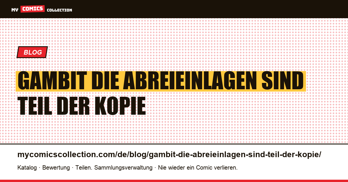 Gambit: Die Abreißeinlagen sind Teil der Kopie — Artikelillustration
