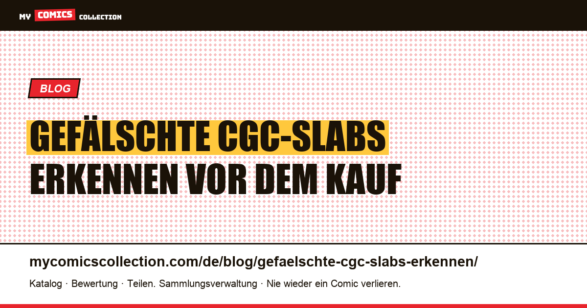 Gefälschte CGC-Slabs erkennen: der komplette Käufer-Check — Artikelillustration