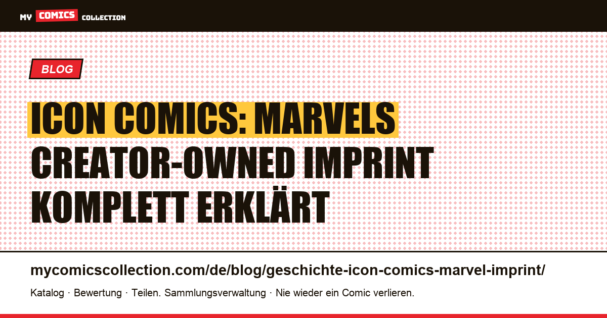 Icon Comics: Die Geschichte des creator-owned Imprints von Marvel — Artikelillustration