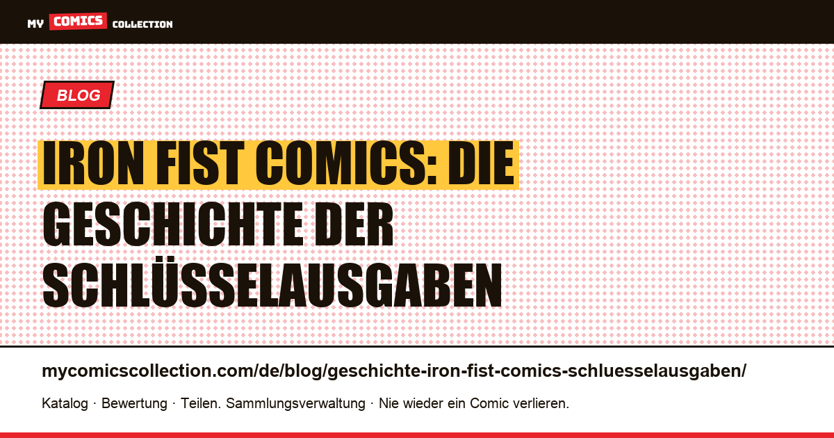 Iron Fist Comics: Geschichte und Schlüsselausgaben — Artikelillustration