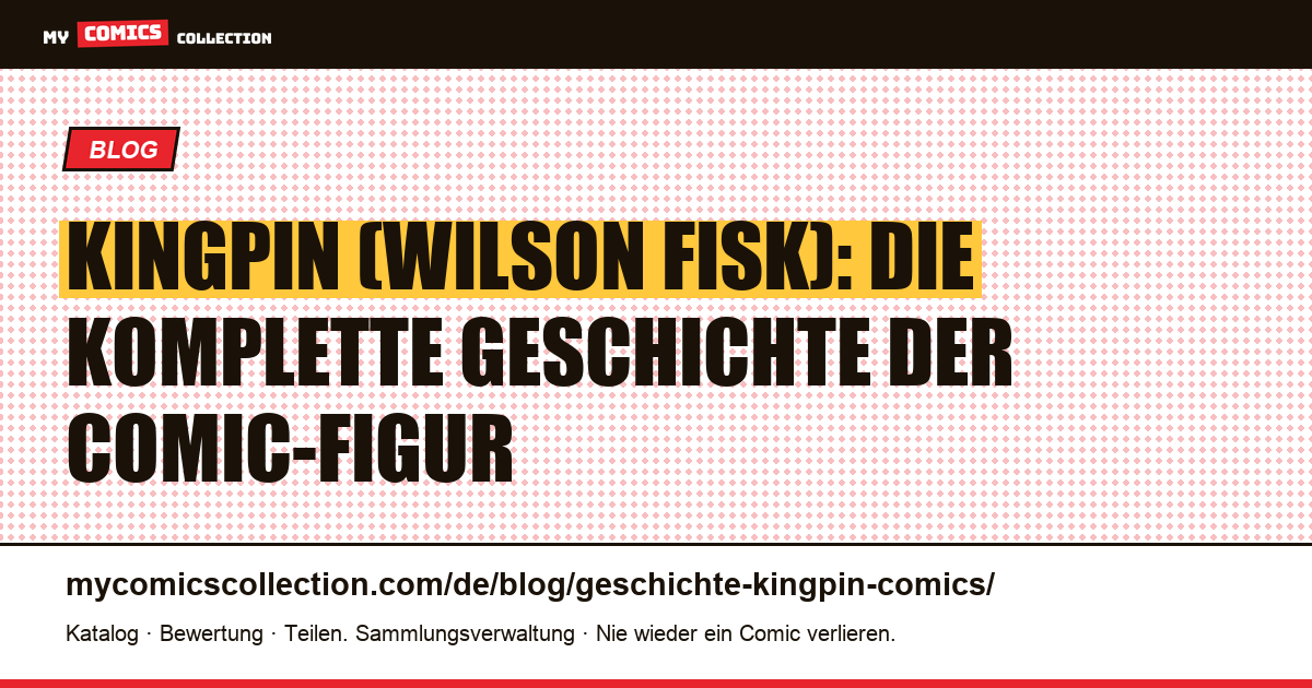 Kingpin (Wilson Fisk): Geschichte, Biografie und Schlüsselausgaben der Comics — Artikelillustration