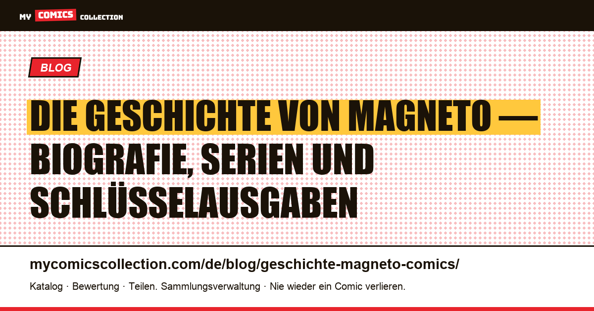 Die Geschichte von Magneto: Biografie, Serien und Schlüsselausgaben — Artikelillustration