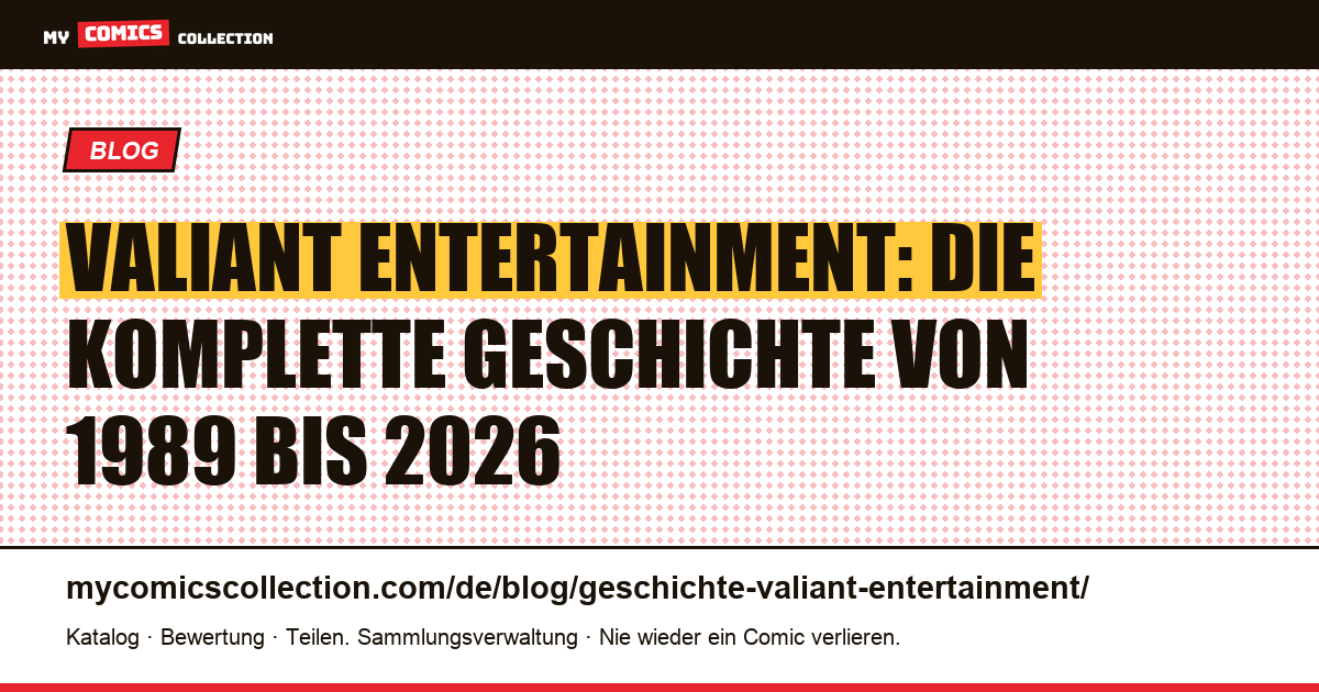 Die Geschichte von Valiant Entertainment: von Jim Shooter bis DMG (1989-2026) — Artikelillustration