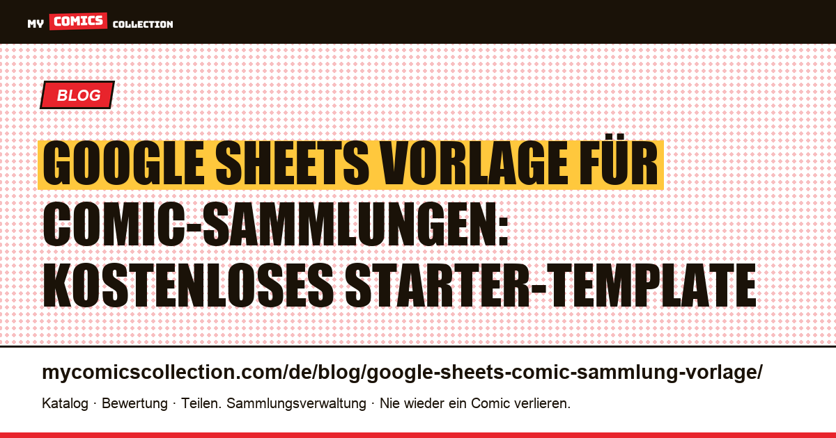 Google Sheets Vorlage für die Comic-Sammlung: 12 Spalten, Formeln und Migration — Artikelillustration