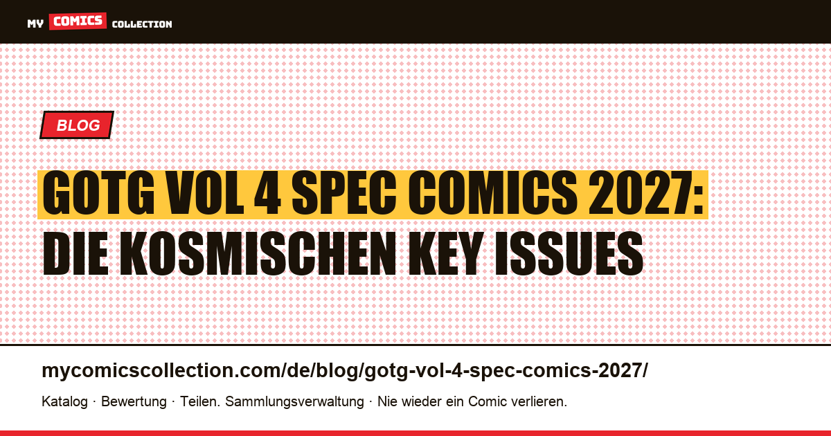 GotG Vol 4 Spec Comics 2027: die 5 kosmischen Key Issues im Visier — Artikelillustration