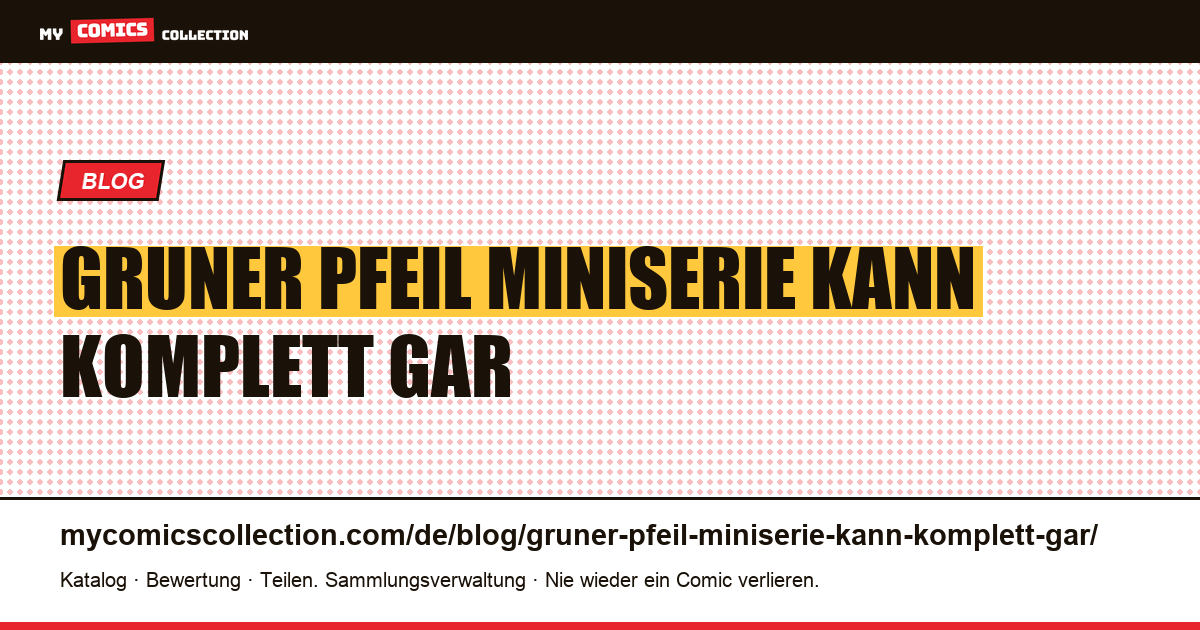 Grüner Pfeil: Die Miniserie kann komplett oder gar nicht gesammelt werden — Artikelillustration