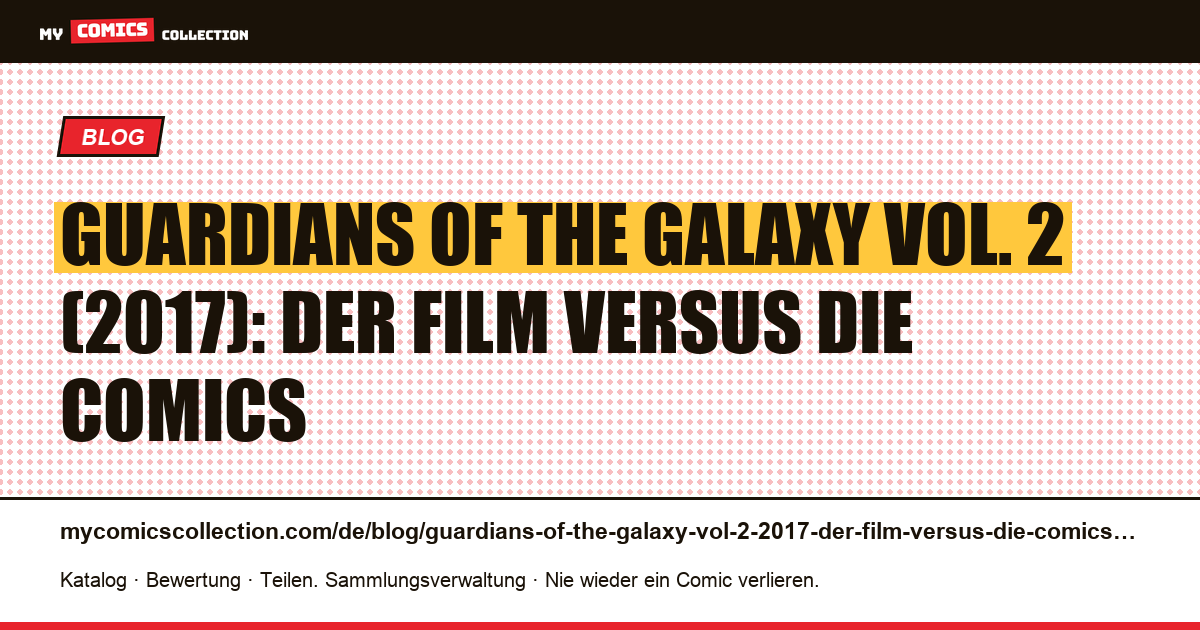 Guardians of the Galaxy Vol. 2 (2017): Der Film versus die Comics — Artikelillustration