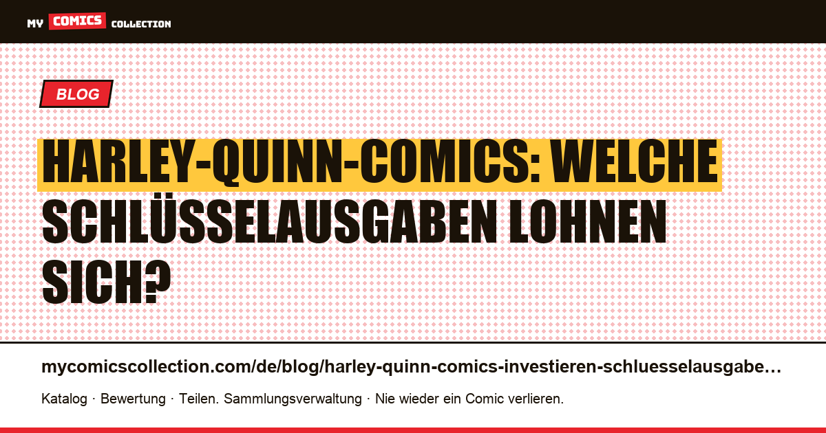 In Harley-Quinn-Comics investieren: Welche Schlüsselausgaben sind wertvoll? — Artikelillustration