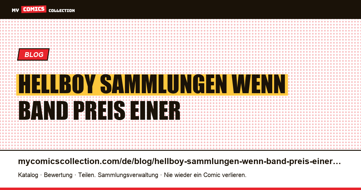 Hellboy in Sammlungen: Wenn ein Band den Preis einer Ausgabe kostet — Artikelillustration