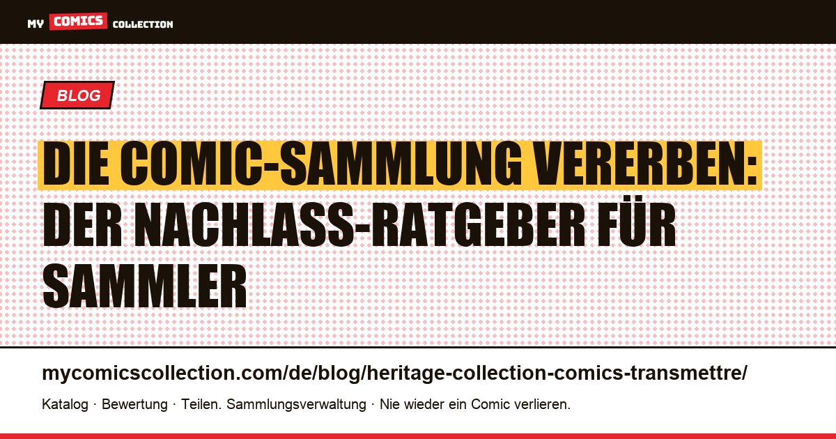 Die Comic-Sammlung vererben: Der Nachlass-Ratgeber für Sammler — Artikelillustration