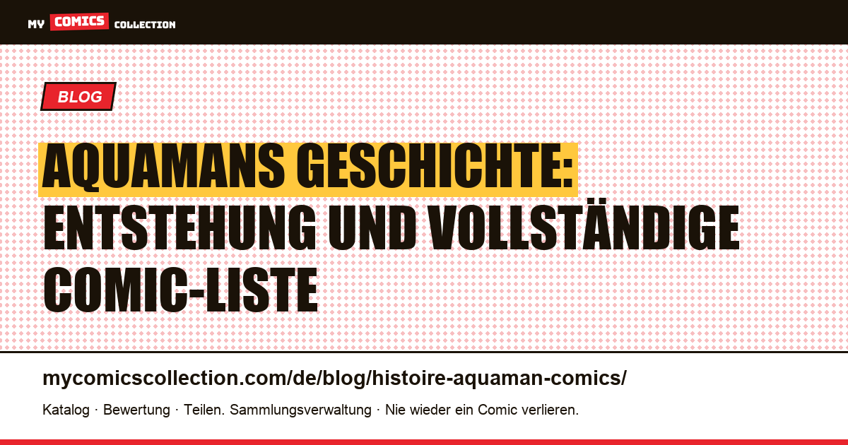 Aquamans Geschichte: Entstehung und vollständige Comic-Liste — Artikelillustration