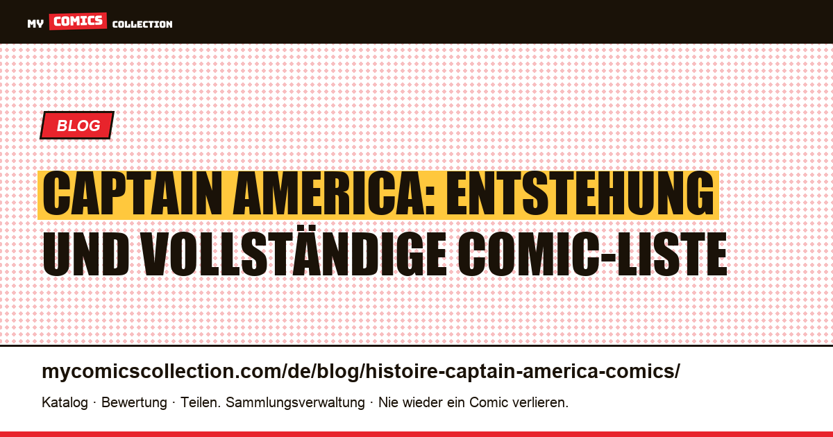 Captain America: Entstehung und vollständige Comic-Liste — Artikelillustration