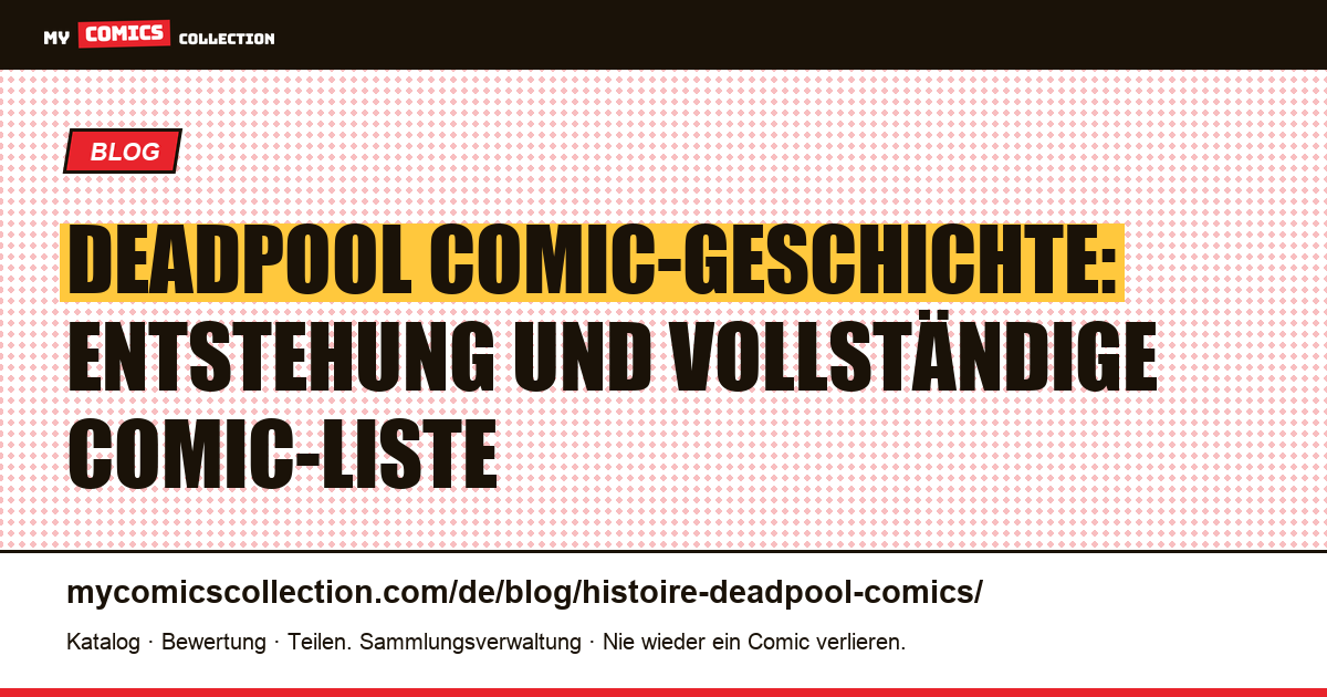 Deadpool Comic-Geschichte: Entstehung und vollständige Comic-Liste — Artikelillustration