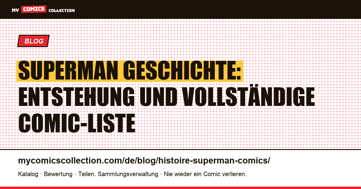 Superman Geschichte: Entstehung und vollständige Comic-Liste — Artikelillustration