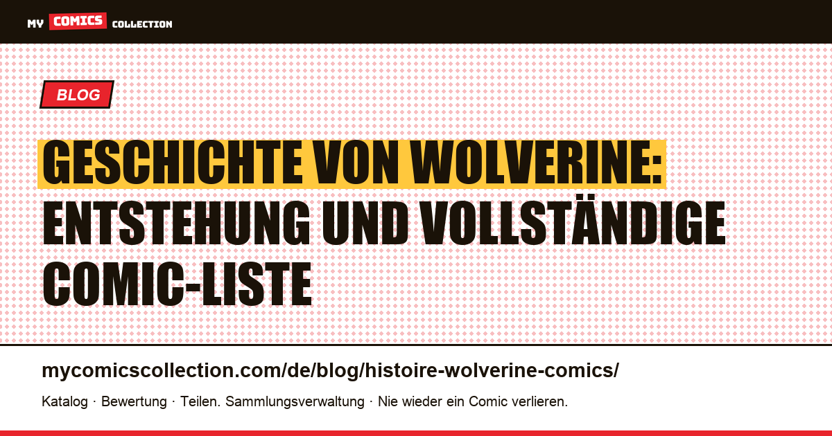 Geschichte von Wolverine: Entstehung und vollständige Comic-Liste — Artikelillustration