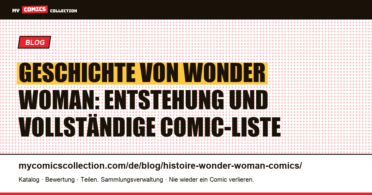 Geschichte von Wonder Woman: Entstehung und vollständige Comic-Liste — Artikelillustration