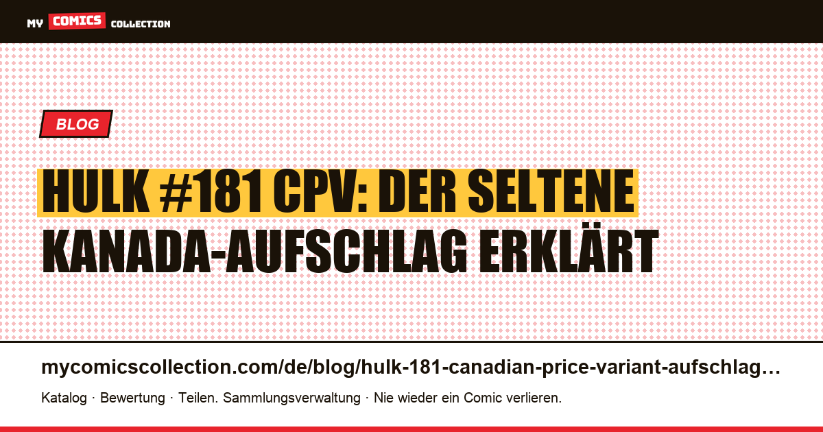 Hulk #181 Canadian Price Variant: Aufschlag und Seltenheit erklärt — Artikelillustration