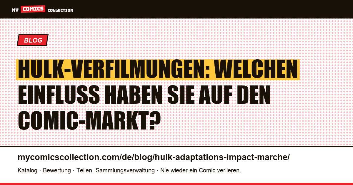 Hulk-Verfilmungen und ihr Einfluss auf den Sammlermarkt — Artikelillustration