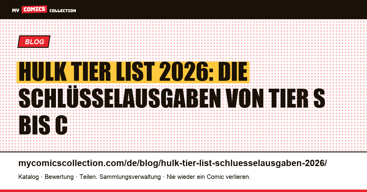 Hulk Tier List: Die Schlüsselausgaben 2026 im Ranking — Artikelillustration
