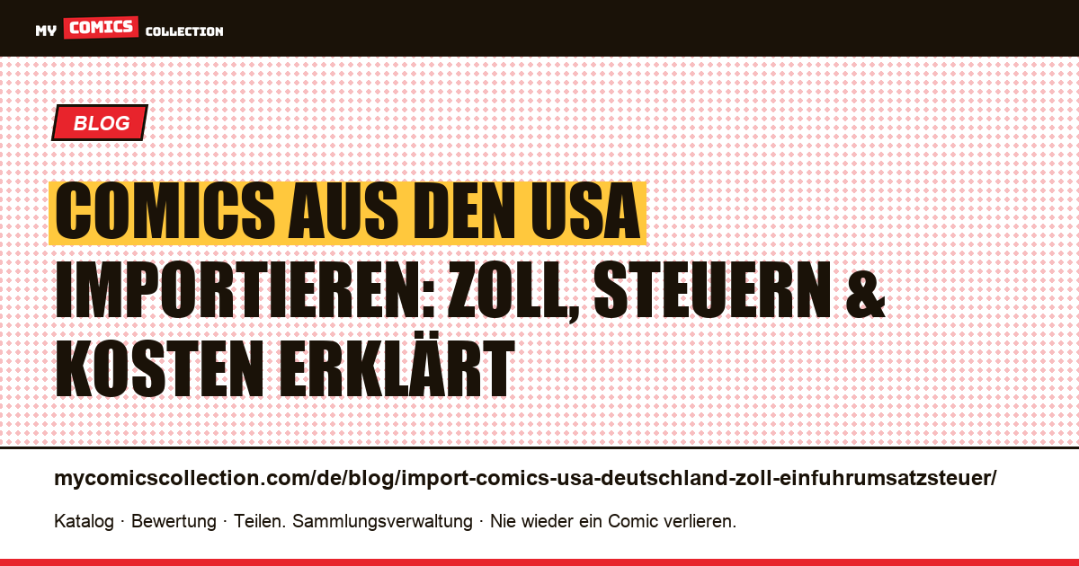 Comics aus den USA importieren: Zoll, Einfuhrumsatzsteuer und Versandkosten 2026 — Artikelillustration