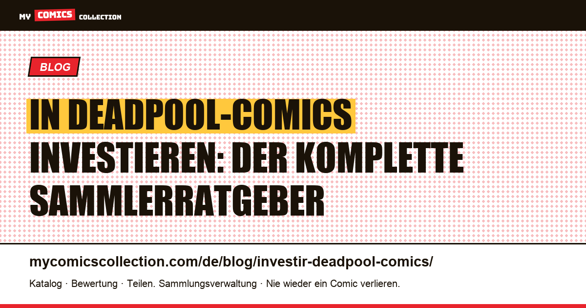 In Deadpool-Comics investieren: Der komplette Sammlerratgeber — Artikelillustration