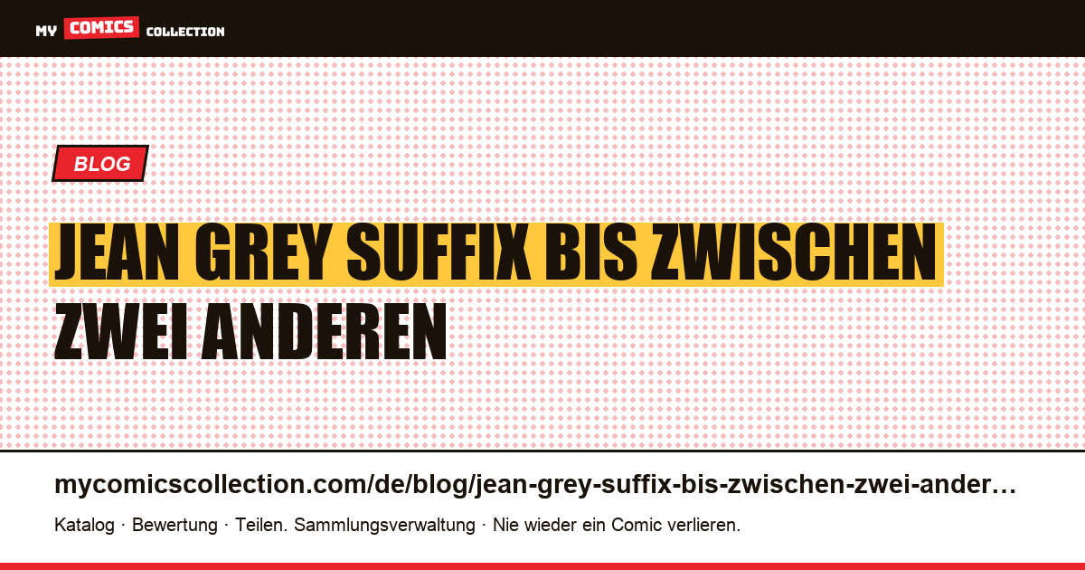 Jean Grey: das Suffix „bis“, eine zwischen zwei anderen verschobene Zahl — Artikelillustration