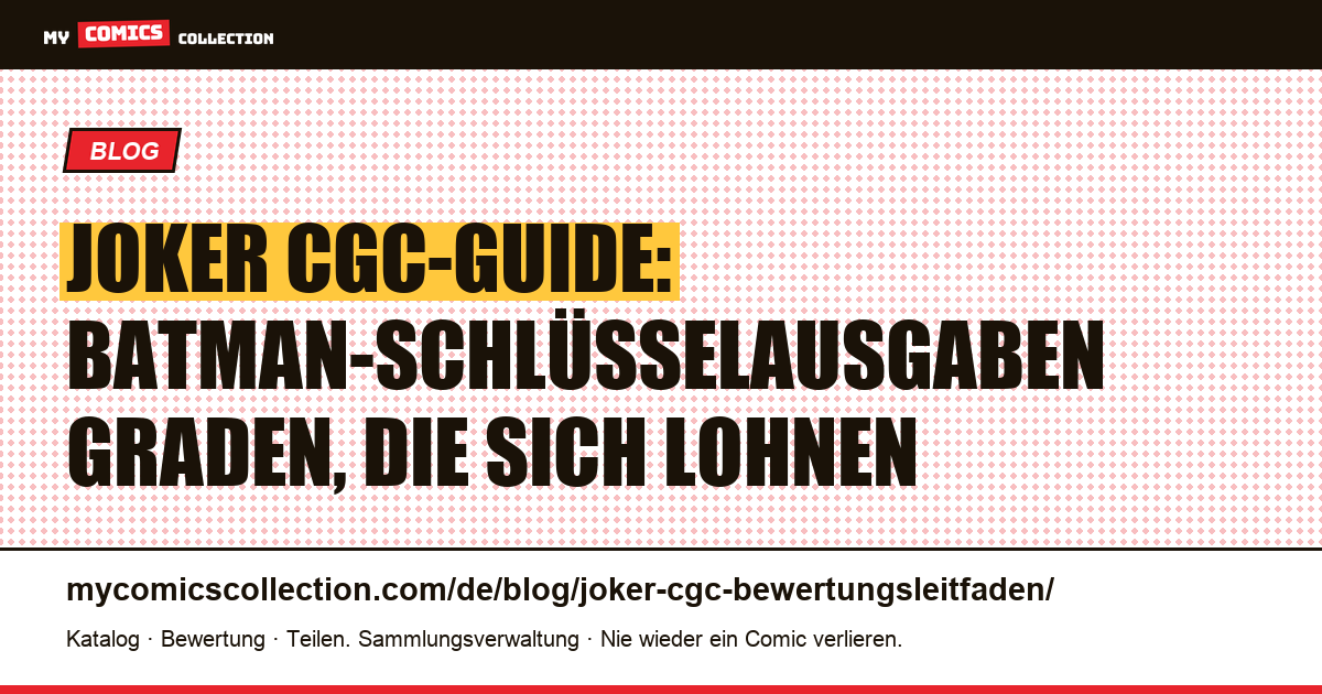 CGC-Leitfaden für Joker-Schlüsselausgaben: was graden, in welcher Note und warum — Artikelillustration