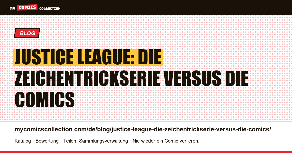 Justice League: die Zeichentrickserie versus die Comics — Artikelillustration