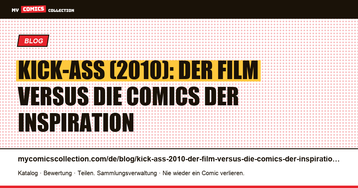 Kick-Ass (2010): Der Film versus die Comics der Inspiration — Artikelillustration