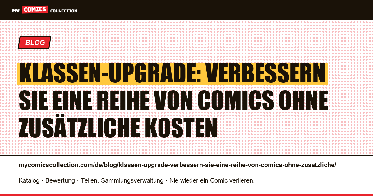 Klassen-Upgrade: Verbessern Sie eine Reihe von Comics ohne zusätzliche Kosten — Artikelillustration
