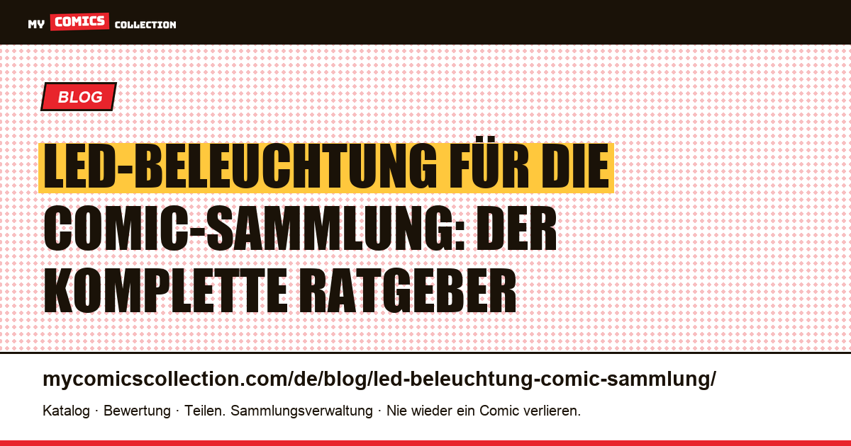 LED-Beleuchtung für die Comic-Sammlung: Spektrum, Lux und Schutz vor Lichtschäden — Artikelillustration