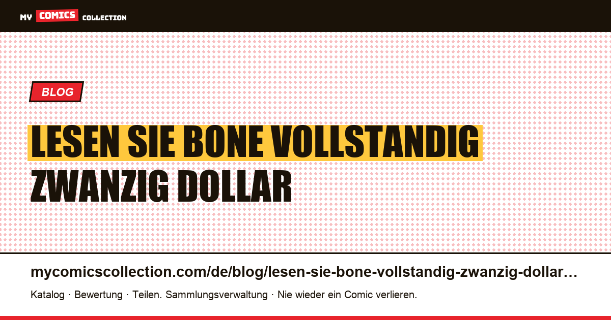 Lesen Sie Bone vollständig für zwanzig Dollar: Was teuer ist, ist optional — Artikelillustration