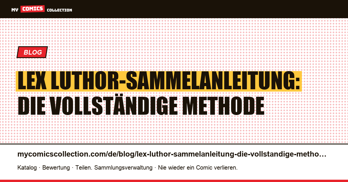 Lex Luthor-Sammelanleitung: Die vollständige Methode — Artikelillustration